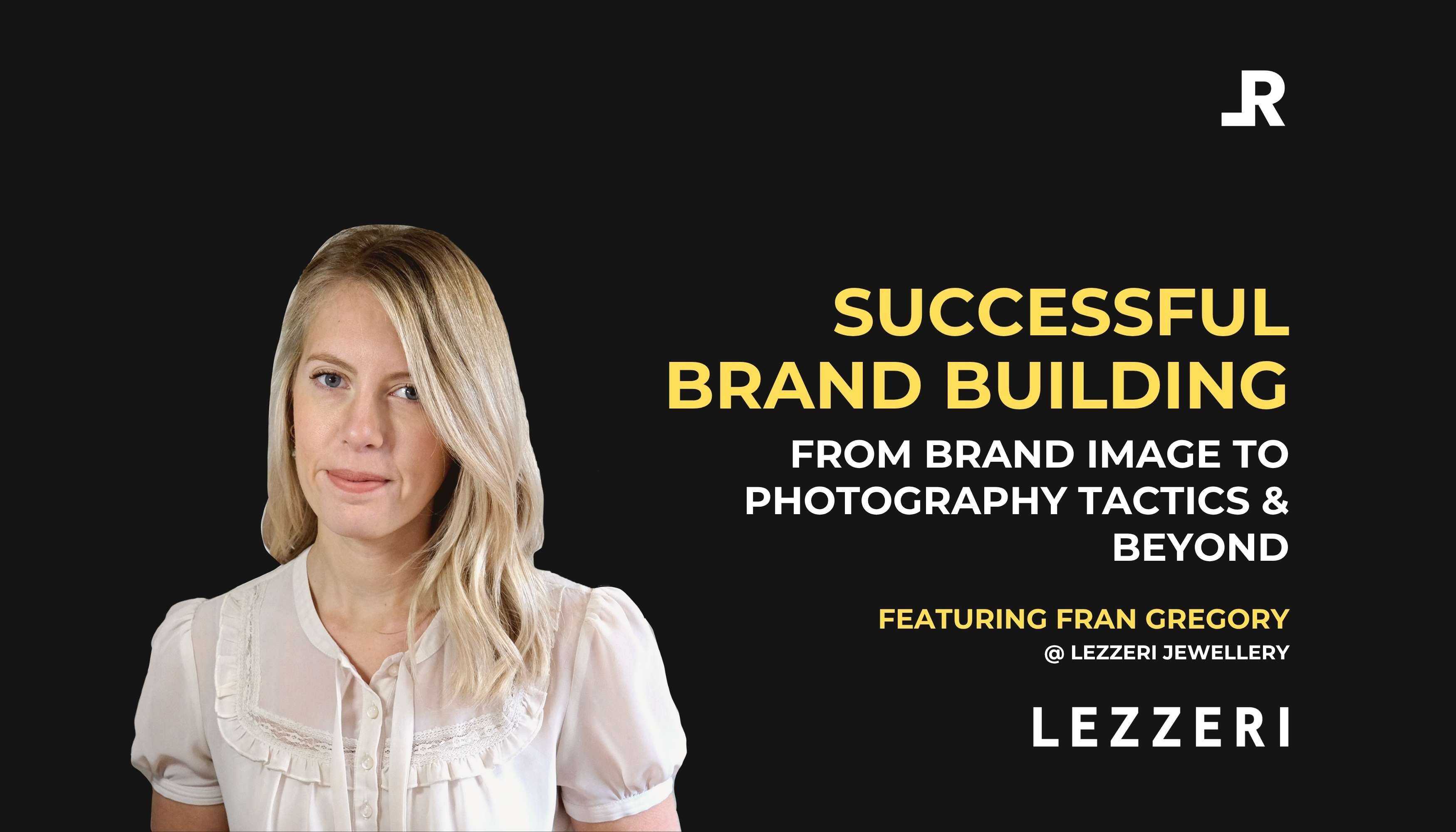 Building a successful brand with Fran Gregory from Lezzeri Jewellery